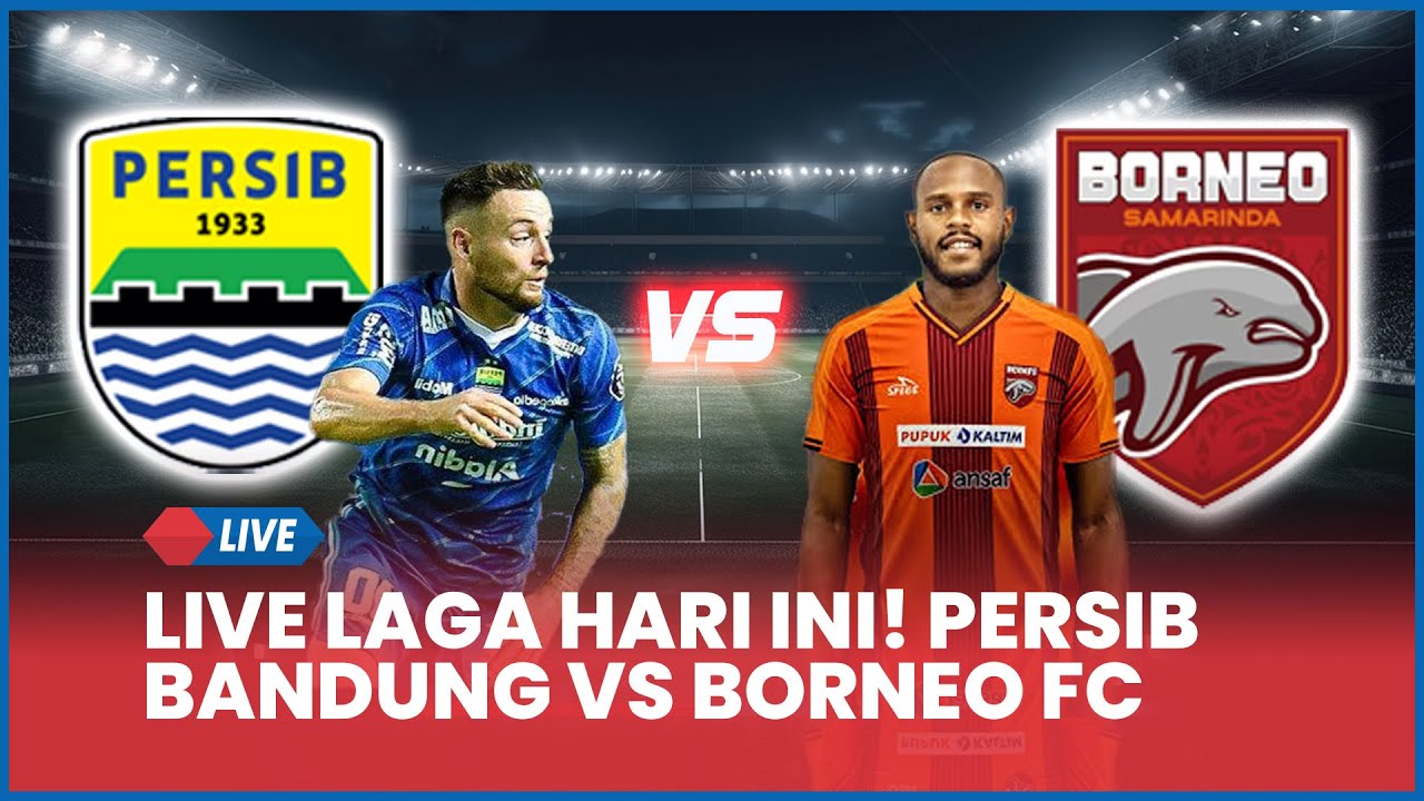 Persib Di Atas Angin Dalam Perebutan Gelar, Head To Head Membuat Borneo FC Tertekan