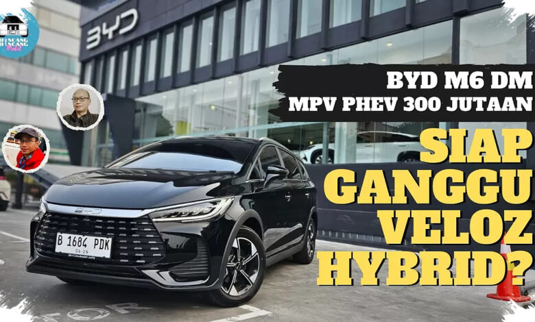 BYD M6 DM Cuma Rp298 Juta, PHEV yang Langsung Menekan Avanza dan Xpander