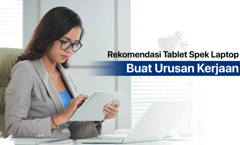 3 Tablet Rp 4 Jutaan dengan Mode Mirip PC, Kerja Mobile Tak Lagi Bergantung Laptop
